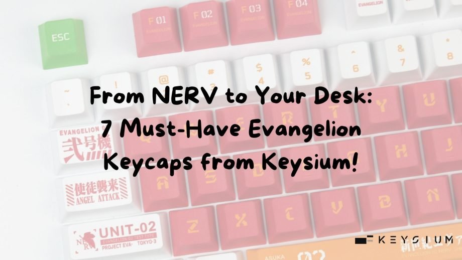 From NERV to Your Desk 7 Must-Have Evangelion Keycaps from Keysium!